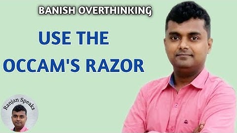 Banish Overthinking - Use the Occam