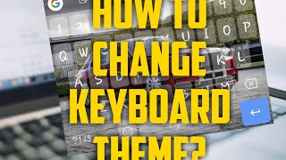 How to change keyboard theme without downloading any apps. screenshot 4