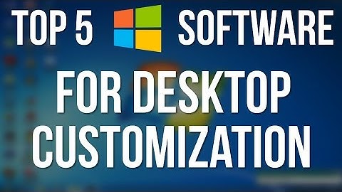 TOP 5 DESKTOP CUSTOMIZATION SOFTWARE FOR WINDOWS! - 2019