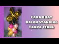 Cara buat balon standing tanpa tiang | DIY Ballon Column Without Stand