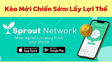 Kèo Mới Khai Thác Dự Án Sprout Network | Cơ Chế 24H Framing Một Lần Tham Gia Sớm Lấy Lợi Thế