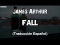 James Arthur - Fall (Traduccion al Español)