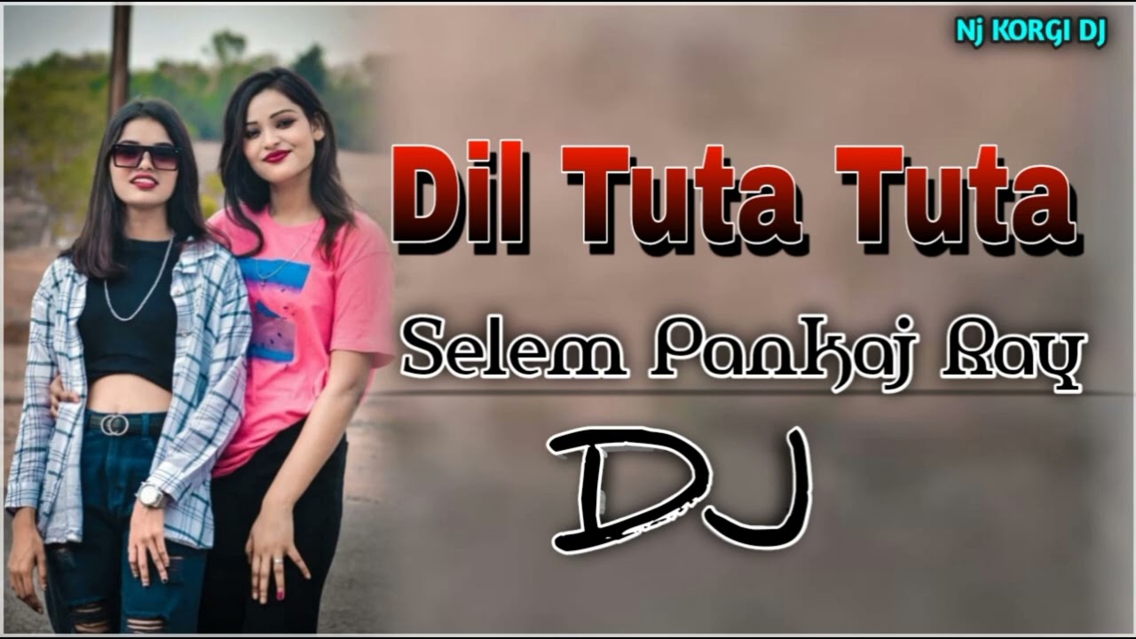 Dil Tuta Tuta Selem Paukaj Rau Nj KORGI DJ SONG NAGPURI DJ SONG 2023