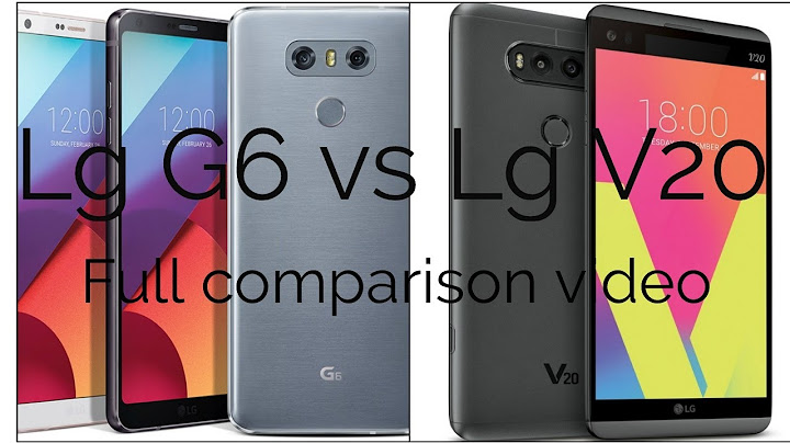 So sánh lg g6 và v20 năm 2024