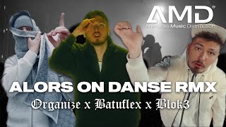 ALORS ON DANSE RMX - Organize x Batuflex x Blok3 Resimi
