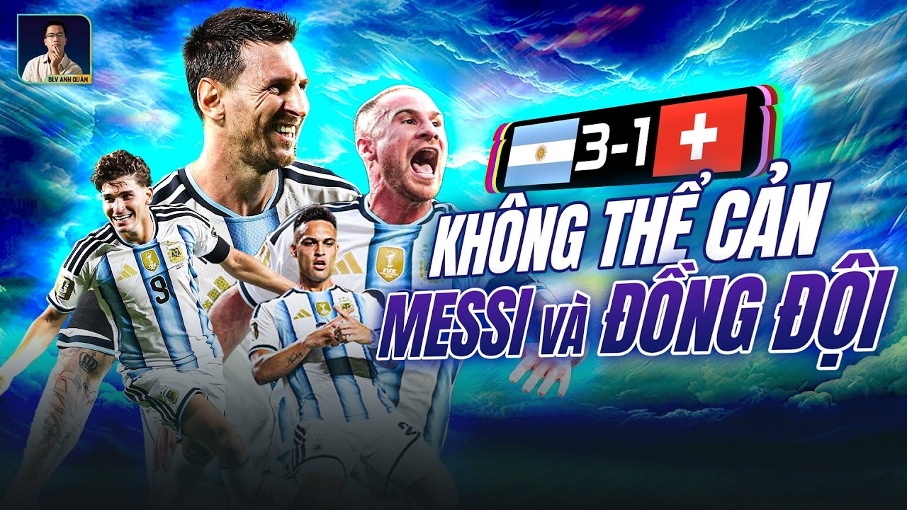 ARGENTINA VS THỤY SĨ: MESSI XÁC LẬP KỶ LỤC KIẾN TẠO MỚI, ALVAREZ VẼ CẦU VỒNG ĐỊNH ĐOẠT TRẬN ĐẤU