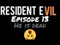 UMMMMM,,, he&#39;s dead! again, again! Resident Evil 7 ep 13