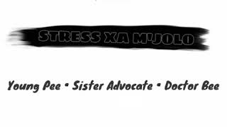 |STRESS XA MJOLO||YOUNG PEE x SISTER ADVOCATE x DR BEE