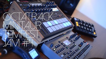 JAM #4 // OCTATRACK  // MINITAUR // TEMPEST