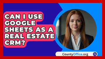 Can I Use Google Sheets As A Real Estate CRM? - CountyOffice.org