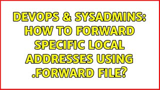 DevOps & SysAdmins: How to forward specific local addresses using .forward file? Wealth