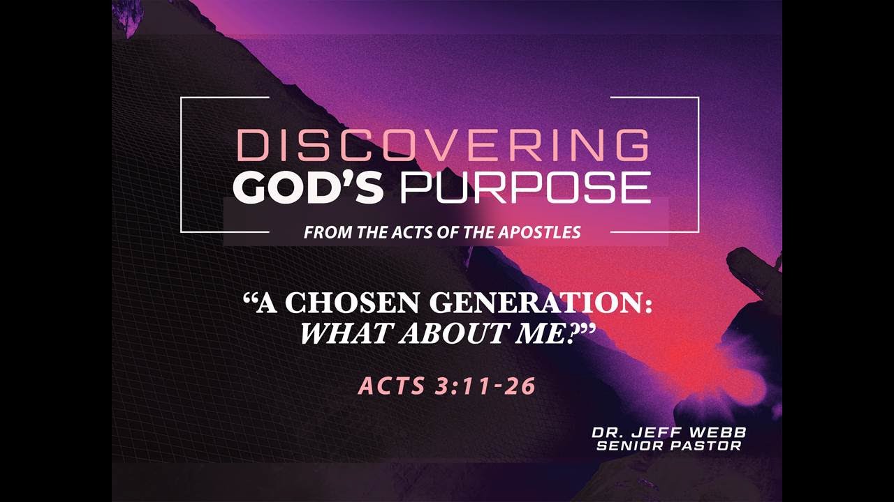 2024 12 15 A Chosen Generation What About Me ACTS 3 11 26 Dr Jeff Webb 2024 12 15 A Chosen Generation What About Me Acts 3 11 26 Dr Jeff Webb
