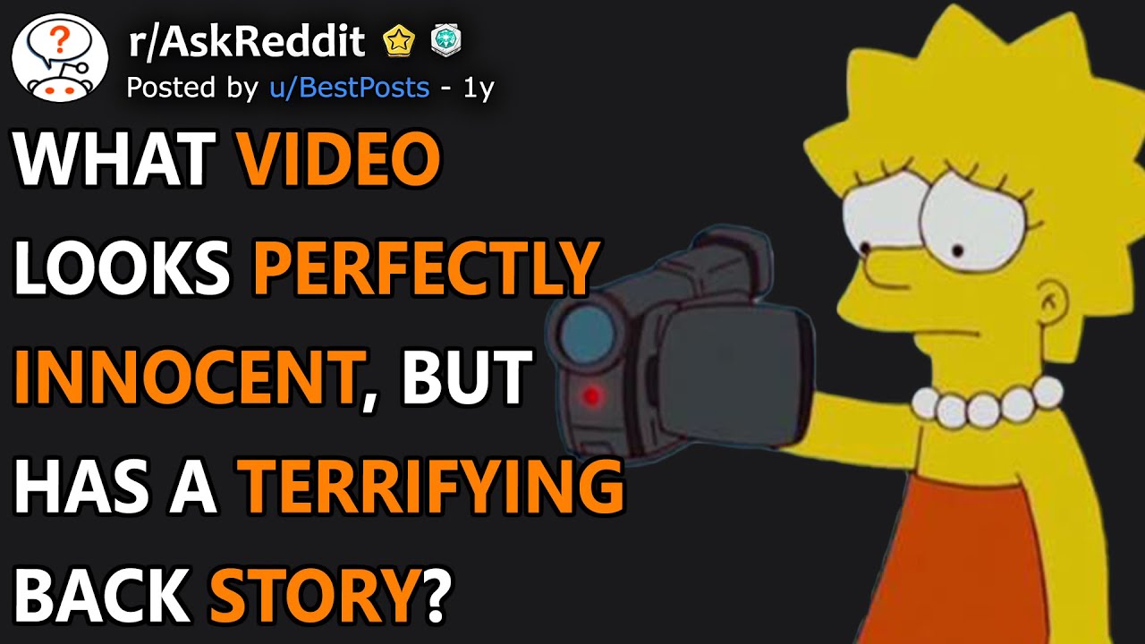 What Video Is Perfectly Innocent But Has a Terrifying Back Story? (r/AskReddit)
