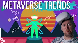 You Need To Get On These Metaverse Trends