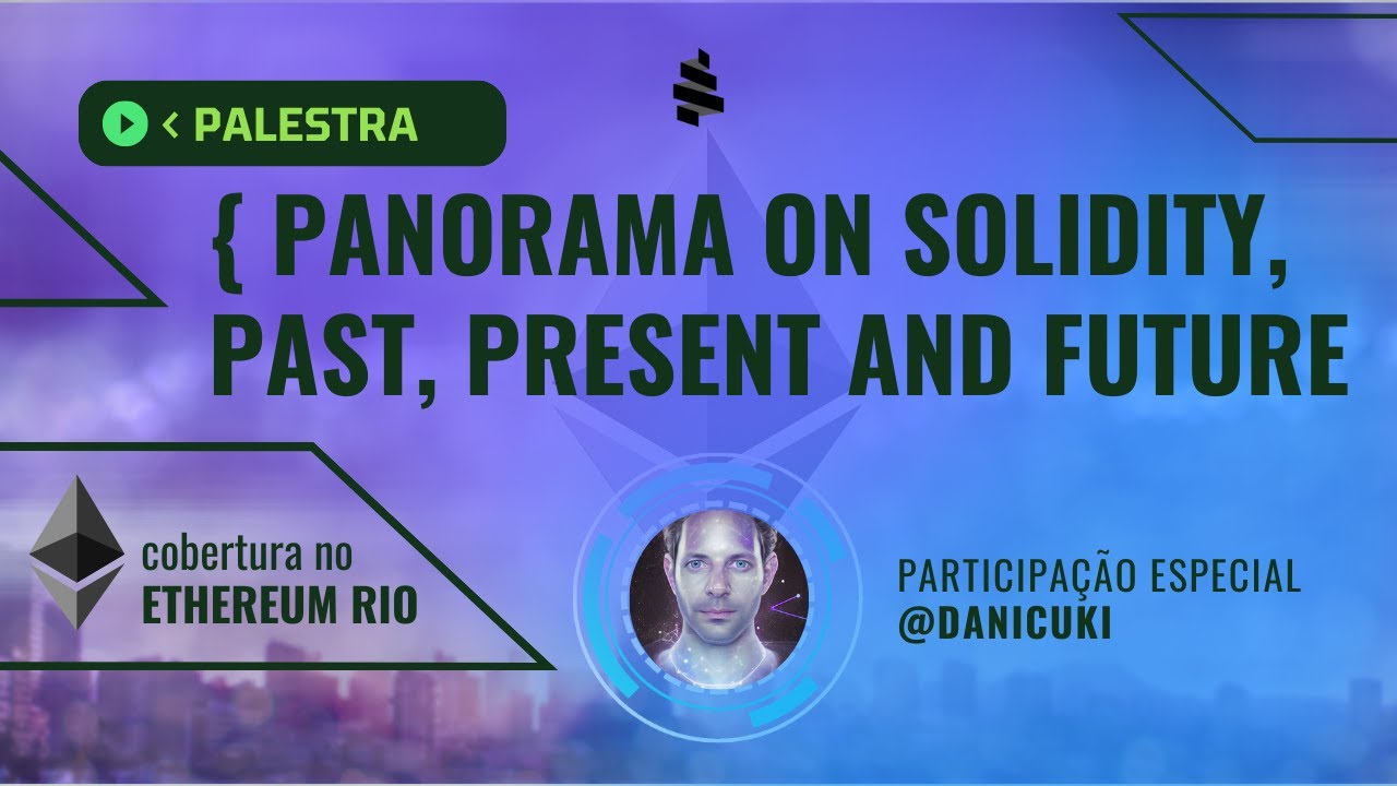 Panorama on Solidity, past, present and future - Palestra Ethereum Rio 2023