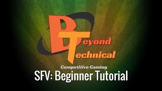 Beyond Technical: SFV Beginner Tutorial
