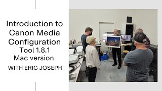 Introduction to Canon Media Configuration Tool 1.8.1 Mac version with Eric Joseph