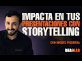 Miguel Figueroa - Impacta en tus presentaciones con estrategias de StoryTelling