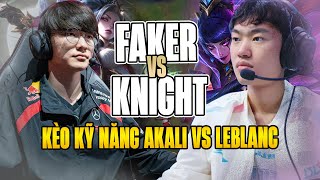 Faker Tái Đấu Knight Với Kèo Kỹ Năng Akali vs Leblanc Cực Gắt Tại Máy Chủ Siêu Cấp