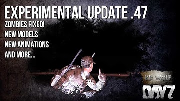 Dayz Standalone Experimental Update .47, Rag Doll Physics, Animations and More!