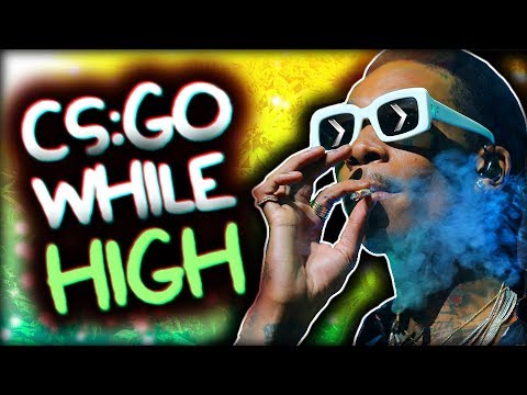 CS:GO WHILE HIGH