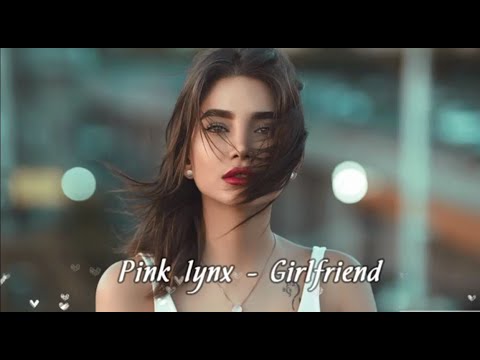 Pink Lynx Girlfriend Lyrics 