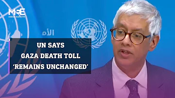 UN spokesperson: Gaza death toll ‘remains unchanged’