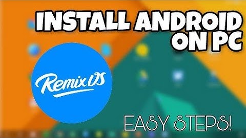 HOW TO INSTALL ANDROID OS ON PC | REMIX OS