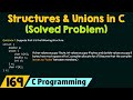 Structures &amp; Unions in C (Solved Problem)