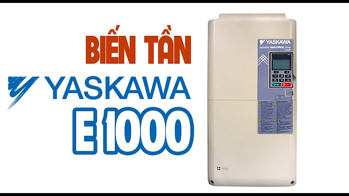 Hướng dẫn sử dụng biến tần yaskawa e1000 tiếng việt năm 2024