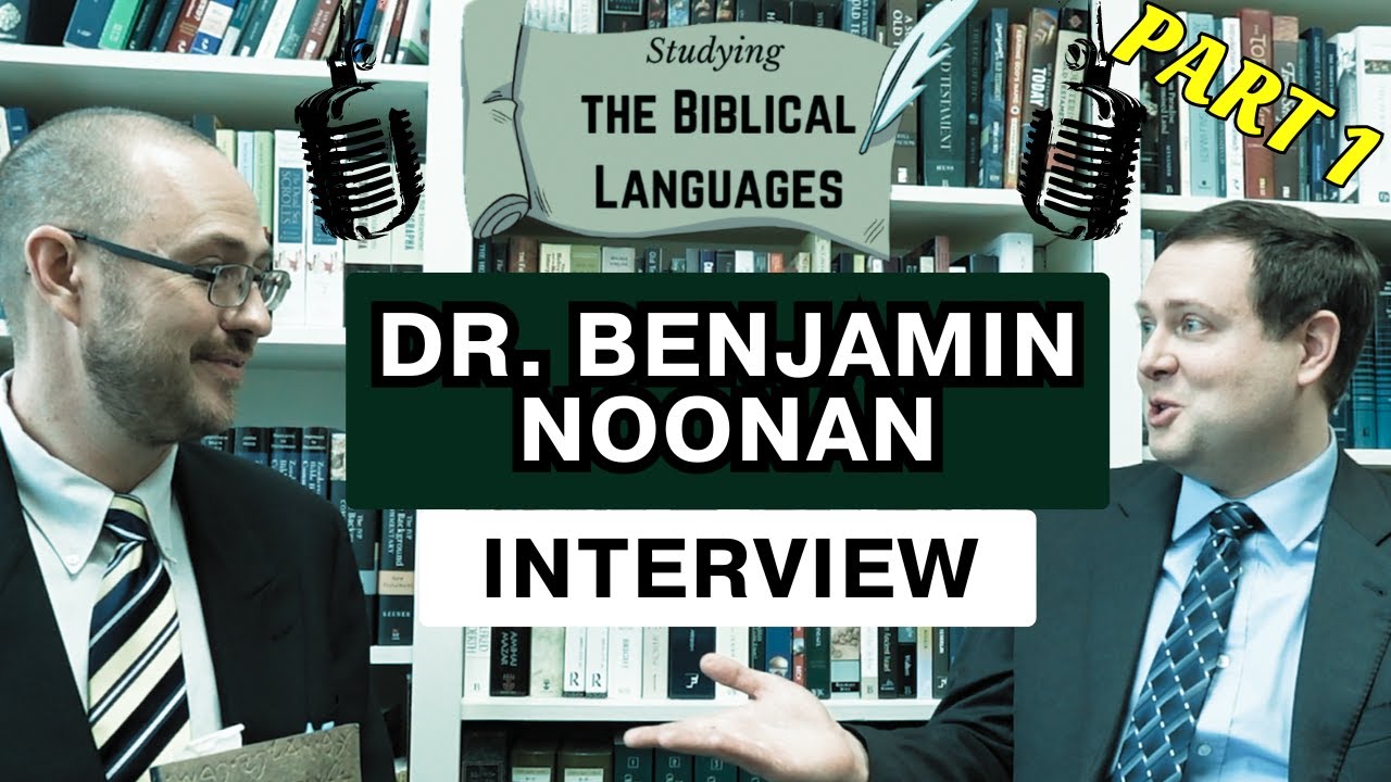 Advancing in Biblical Hebrew An Interview with Dr. Benjamin Noonan