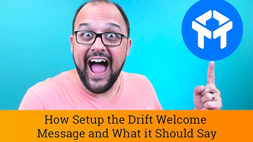 Drift  Chat Tutorial: How Setup the Drift Welcome Message and What it Should Say