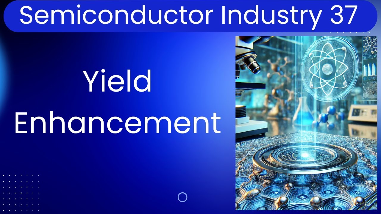 S37. Yield Enhancement in Semiconductor Industry - YouTube