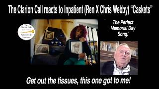 The Clarion Call reacts to Inpatient (Ren X Chris Webby), "Caskets."  Perfect song for Memorial Day!