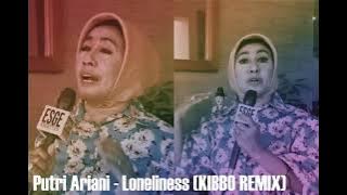 Putri Ariani-Loneliness (KIBBO REMIX)