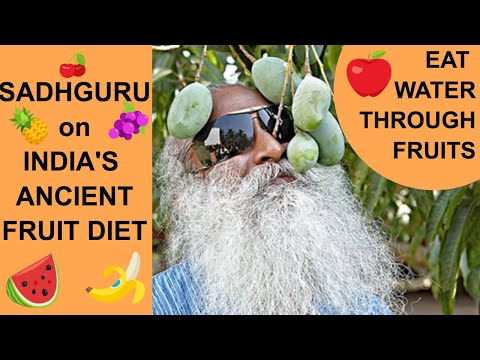 EAT WATER through FRUITS -- Sadhguru on India's Ancient Fruit Diet