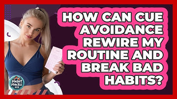 How Can Cue Avoidance Rewire My Routine And Break Bad Habits? - Habit Hacks Hub
