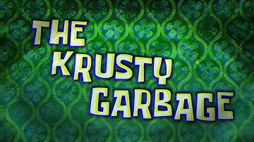 SpongeBob - The Krusty Garbage Title Card (Season 14 Fan-Idea)