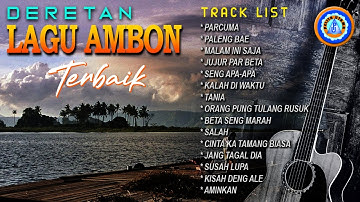 DERETAN LAGU AMBON TERBAIK || FULL ALBUM AMBON - MP3 LAGU AMBON