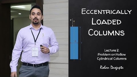 | Eccentrically Loaded Columns | Lecture 2: Problem on Hollow Cylindrical Column | Rohan Dasgupta |