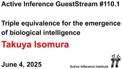 ActInf GuestStream 110.1 ~ Triple equivalence for the emergence of biological intelligence (Isomura)
