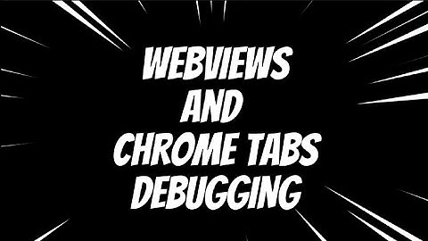 Analytics Debugger for Apps . Android - Webviews + Chrome Tabs Debugging