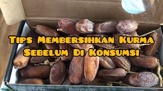 TIPS MEMBERSIHKAN BUAH KURMA SEBELUM DI KONSUMSI | BULAN PUASA | RAMADHAN | CARA PENYIMPANAN KURMA
