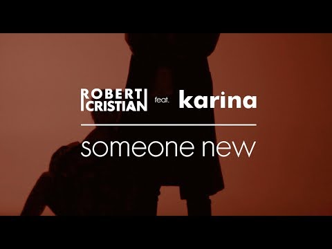 Robert Cristian feat. Karina - Someone new (Official Video)