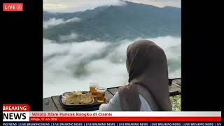 Tugas Warta Sunda 'Wisata Alam Puncak Bangku Ciamis', Guru Pangajar; Bapa Bayu Mustika SMKN 1 Rancah
