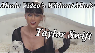 Music videos without music: Taylor Swift - Blank Space