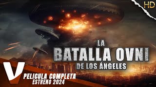 LA BATALLA OVNI DE LOS ÁNGELES | ESTRENO 2024 | OVNIs | PELICULA COMPLETA EN ESPANOL LATINO