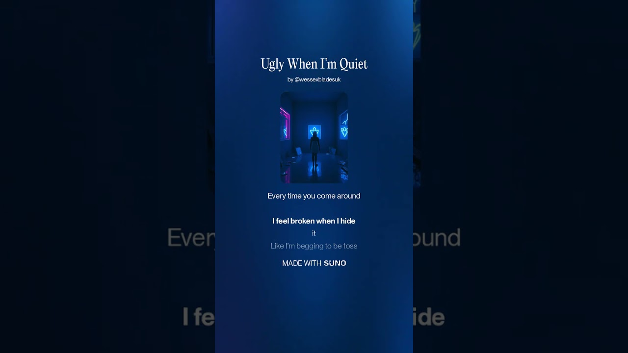 Ugly When I’m Quiet