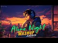 Feel the alone night mashup  nonstop  bollywood sad songs  srb lofi song