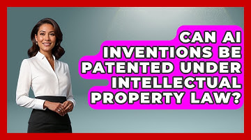 Can AI Inventions Be Patented Under Intellectual Property Law? - AI and Technology Law